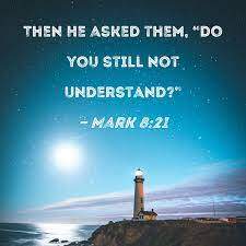 Question Jesus Asked[13]: “And you still don’t understand?”
