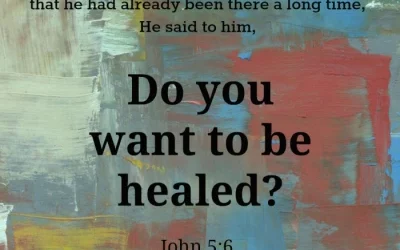 Question Jesus Asked [5]: Do you want to be healed?